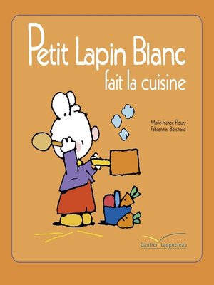 cover image of Petit Lapin Blanc fait la cuisine